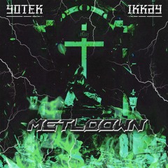 MELTDOWN - Yotek x Ikkay