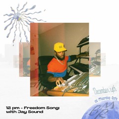 FREEDOM SONG with Jay Sound (12.14.24)