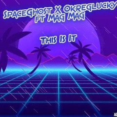 SpaceGhost X Okreglucky ft Mag Mag - This Is It [FREE DOWNLOAD]