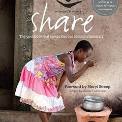 [PDF] Read Share: The Cookbook that Celebrates Our Common Humanity (Women for Women International) b