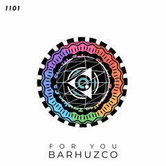 Barhuzco - For You  (Original Mix) 1101 Records