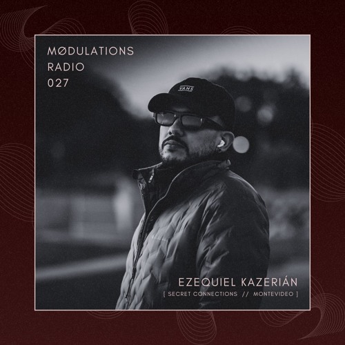 Mødulations Radio 027 // Ezequiel Kazerián [Secret Connections // Montevideo] // Progressive House