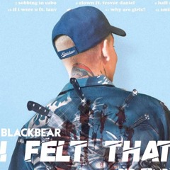 blackbear - i felt that (slowed & reverb)