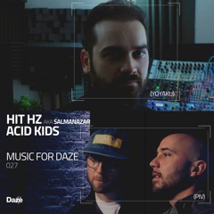 MusicForDaze - 027 - Hit Hz aka Salmanazar & Acid Kids