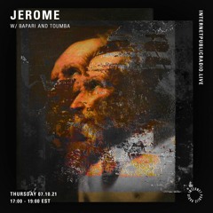 JEROME For Internet Public Radio w/ Bapari and Toumba