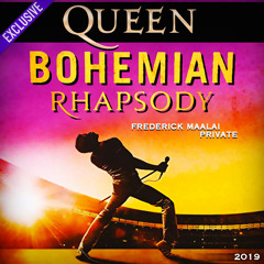 Queen - Bohemian Rhapsody  (Frederick Maalai Private)