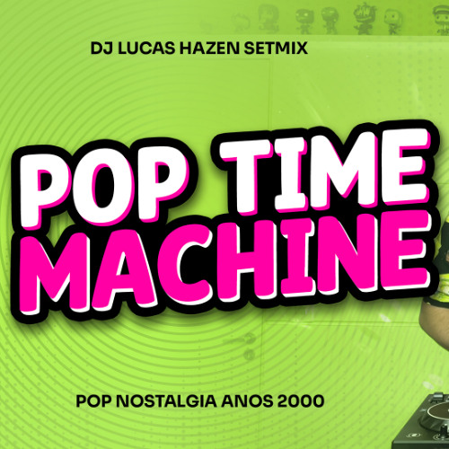 POP TIME MACHINE ✨ POP HITS 2000-2009