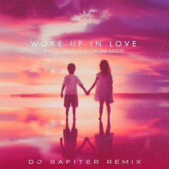 Kygo, Gryffin & Calum Scott - Woke Up In Love (DJ Safiter Remix) [radio Edit]