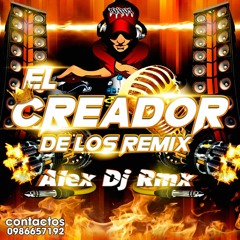 098 BPM - REGUETON DEL MOMENTO  - ALEX DJ RMX - EL CREADOR DE LOS RMX