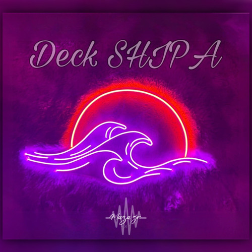 D E C K - SHIPA ( MAZA JR ) Fin d'année 2023