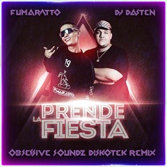 Fumaratto, DJ Dasten - Prende La Fiesta (Obsessive Soundz DiskoTek Remix) [PREVIEW]