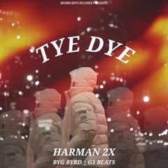 Tye Dye - Harman 2x, Byg Byrd & G1 Beats