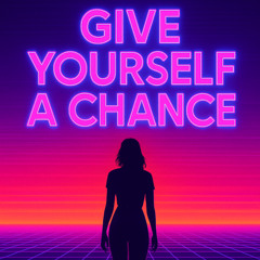 Give Yourself a Chance