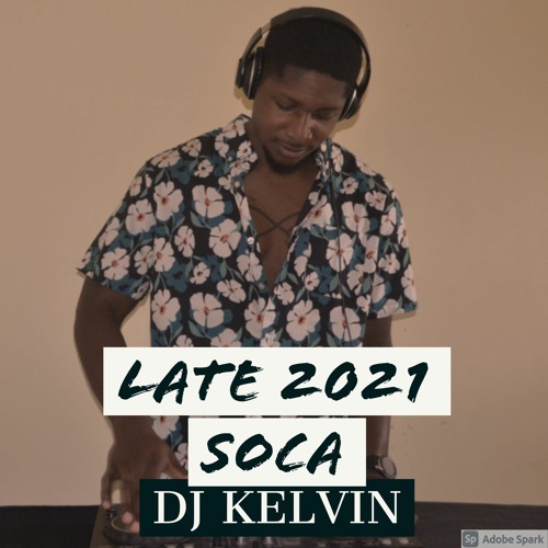 Stream Late 2021 Soca Mix by DJ Kelvin | Listen online for free on ...