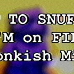 UP TO SNUFF I'M on FIRE (Honkish Mix)