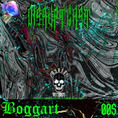 Disruptcast 005 / Boggart [DSRPTCST005]