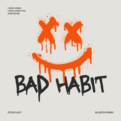 Steve Lacy- Bad Habit (BlueFox Remix)