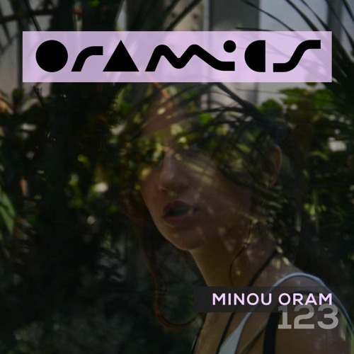 ORAMICS 123: Minou Oram