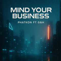 mind your business (phatkon ft g&h) remix
