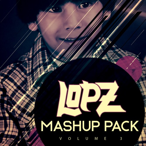 Stream Lopz Music | Listen to Mashup Pack Vol. 3 playlist