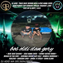 DJ ADID _" BAIK BAIK SAYANG NEW & ATAS NAMA CINTA NEW"FUNKOT TOP ( BOS OLDI AW & GERY ) 2025