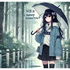 Sainsonic feat. Synthesizer V Eri - Will it be sunny tomorrow