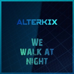 We walk at night