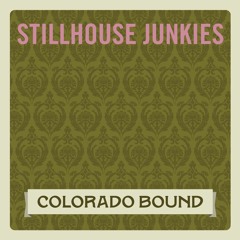 Stillhouse Junkies - "Colorado Bound"