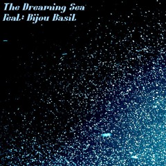 The Dreaming Sea Ft Bijou Basil