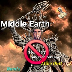 Middle Earth remix (No Diddy _Take That)