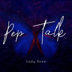 Pep Talk - Lady Rose