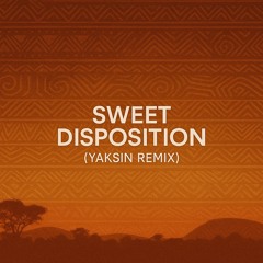 Yaksin - Sweet Disposition ( Remix )