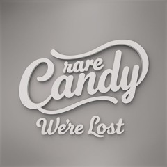 Rare Candy - We're Lost