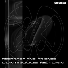 Abstract & Friends 003 - continuous return