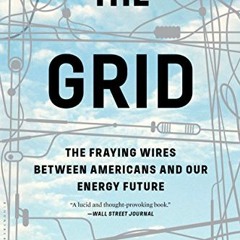 READ [EPUB KINDLE PDF EBOOK] The Grid: The Fraying Wires Between Americans and Our En