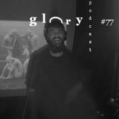 Glory Podcast  #77 - Auva Duhr [ at Intergalactic.fm Festival 2021 ]