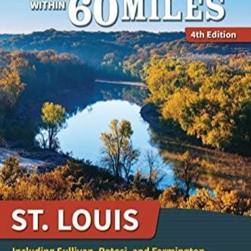 Stream DOWNLOAD/PDF 60 Hikes Within 60 Miles St. Louis Including