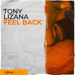 [LPR050] Tony Lizana - Feel Back (Original Mix) (LIZPLAY RECORDS)