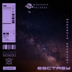 Workship , Dexology - Esctasy (Original Mix)