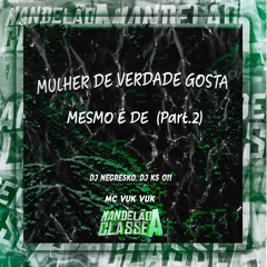 Mulher de Verdade Gosta Mesmo É de, Pt. 2
