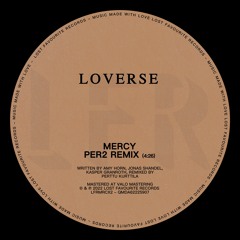Loverse - Mercy (Per2 Remix)