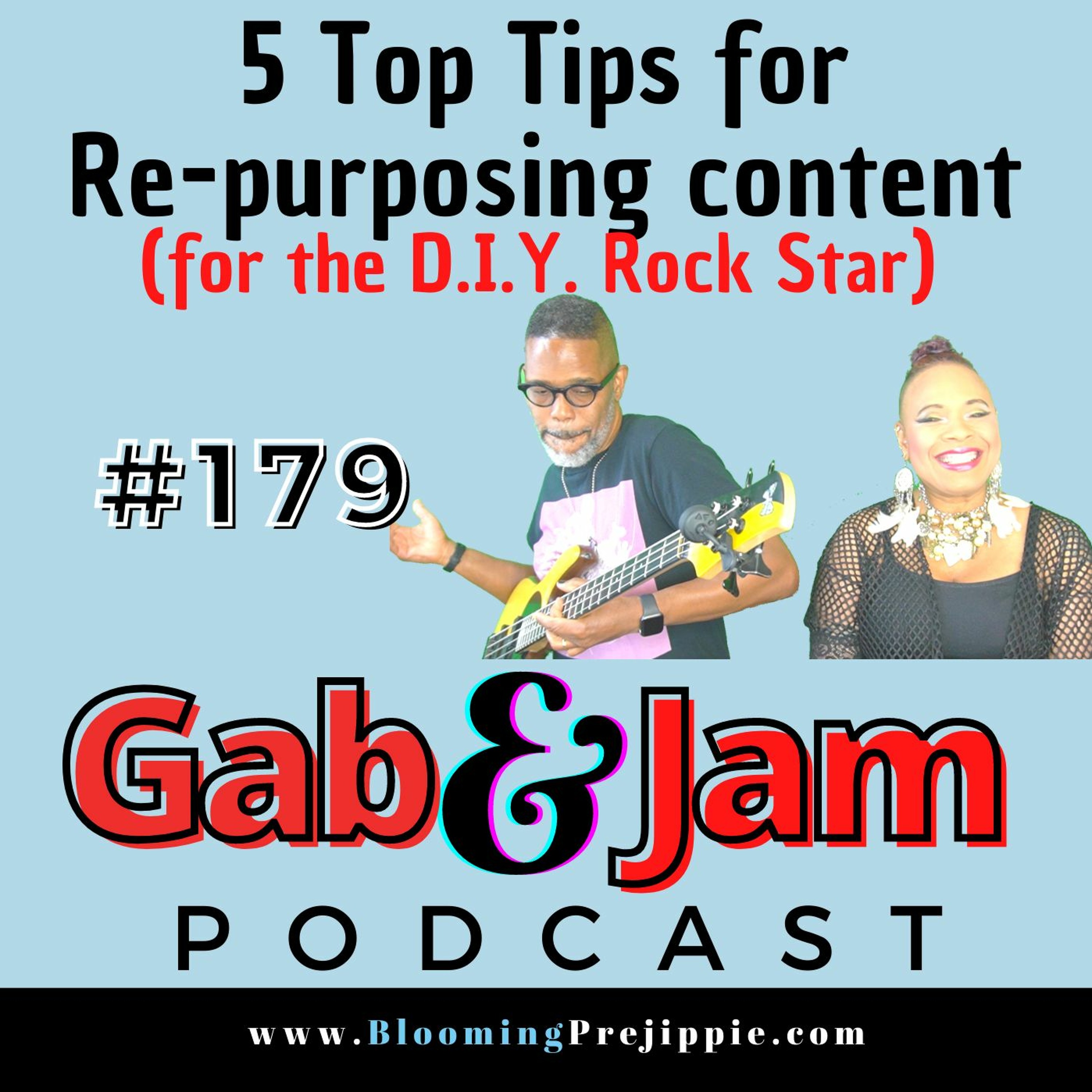 179. 5 Top Tips For Re - Purposing Content (for The D.I.Y. Rock Star) On Gab & Jam Podcast episode artwork