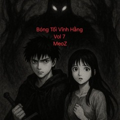 ⛔️DEMO⛔️ Bóng Tối Vĩnh Hằng Vol Số 7 - Full 6H UỐNG BIA VÀ TRÔI KE - Meoz