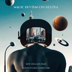 Magic Rhythm Orchestra- New Orleans Bump -  Illinton's Bee's Knees Mix -2 Min Version