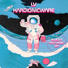 LV - HARDIONICWARE (SLUICE'S "HOYYIONIC" VIP)[Direct DL]