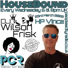 HouseBound - 23rd March 2022 .. Ft. HP Vince