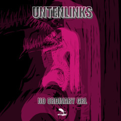 UNTENLINKS - No Ordinary GRL (FREE DOWNLOAD)