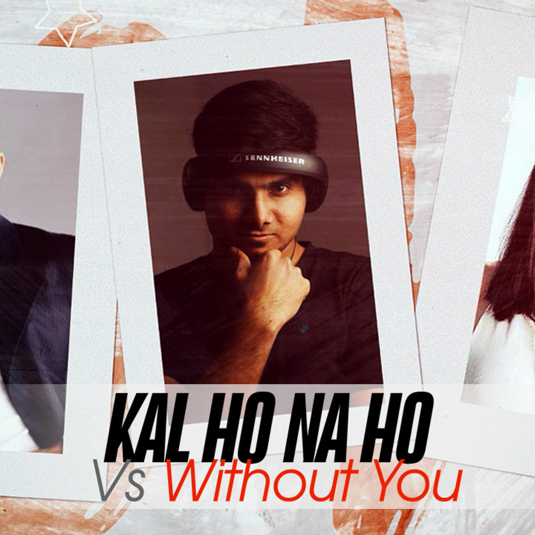 Astreck Stream ASTRECK - Kal Ho Na Ho Vs Without You (Extended) by Astreck ...