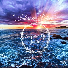 Inkanek Lukoa By:JosFlo