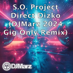 S.O. Project - Direct Dizko (DJMarz 2024 Gig Only Remix)